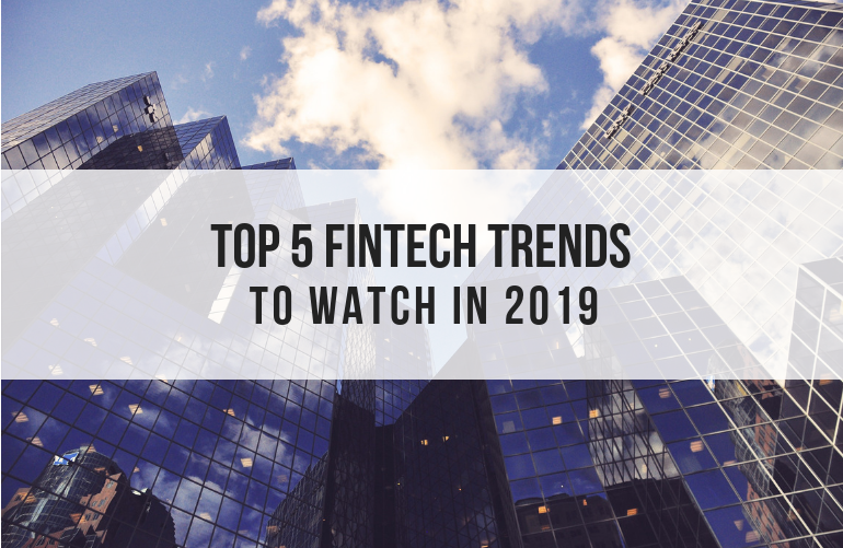 5 Fintech Trends to Watch in 2019