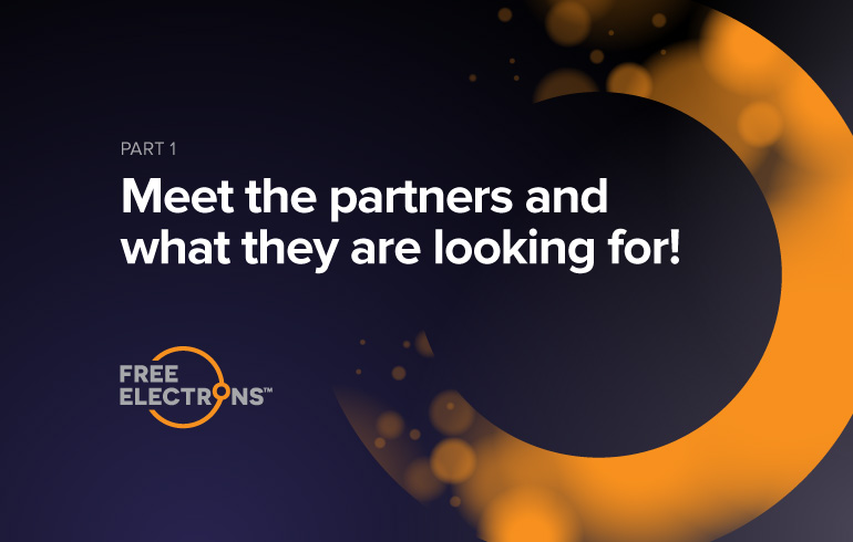 Free Electrons: Meet the partners and what they are looking for! (Part 1)