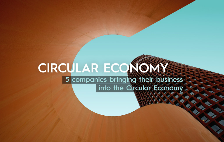 5 companies bringing their business into the Circular Economy