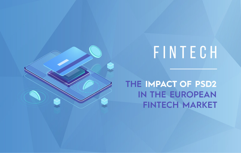 The Impact of PSD2 in the European Fintech Market