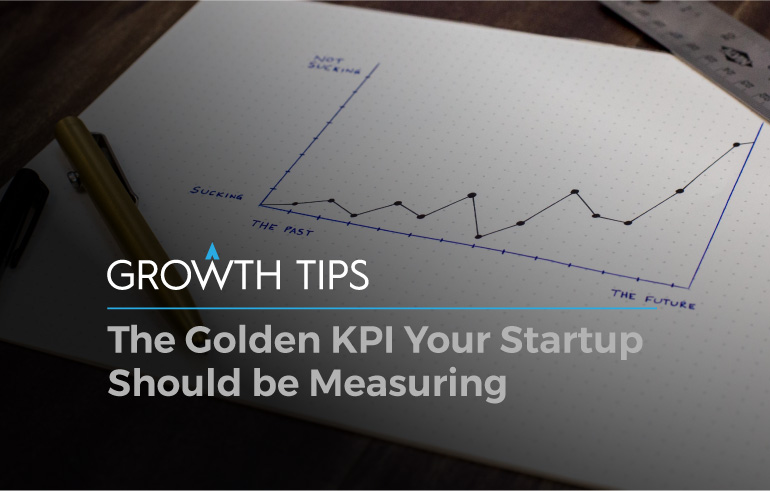 The Golden KPI Your Startup Should be Measuring